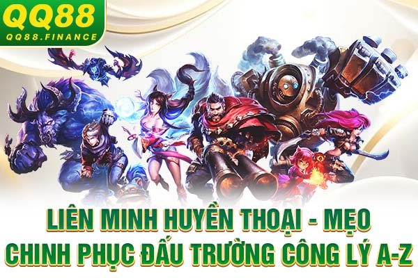 Liên minh huyền thoại - Mẹo chinh phục đấu trường công lý A-Z