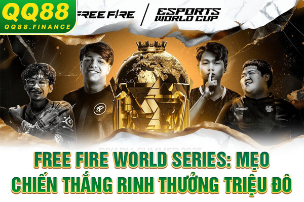 Free Fire World Series: Mẹo chiến thắng rinh thưởng triệu đô