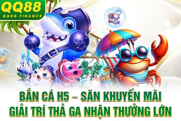 Bắn Cá H5 – Săn Khuyến Mãi Giải Trí Thả Ga Nhận Thưởng Lớn