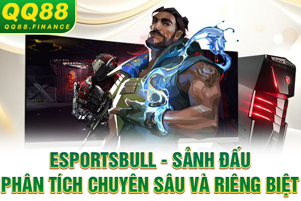 ESPORTSBULL - sảnh đấu phân tích chuyên sâu và riêng biệt