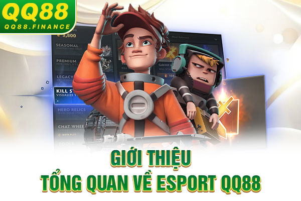 Giới thiệu tổng quan về Esport QQ88