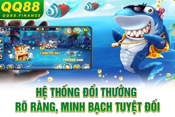 Hệ thống đổi thưởng rõ ràng, minh bạch tuyệt đối