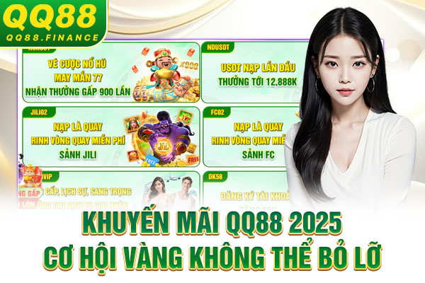 Khuyến Mãi QQ88 2025 - Cơ Hội Vàng Không Thể Bỏ Lỡ