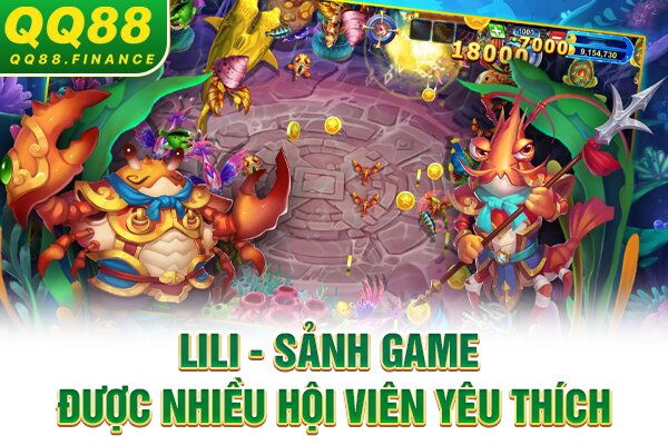 LILI - sảnh game được nhiều hội viên yêu thích
