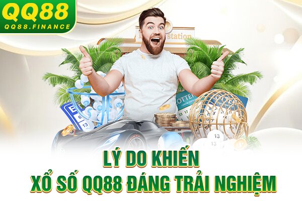 Lý do khiến xổ số QQ88 đáng trải nghiệm