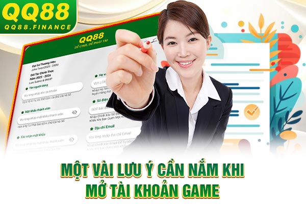 Một vài lưu ý cần nắm khi mở tài khoản game