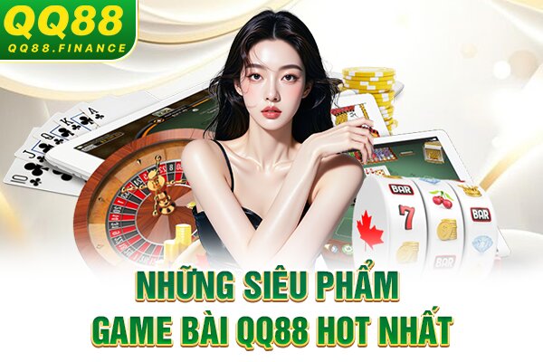Những siêu phẩm game bài QQ88 hot nhất