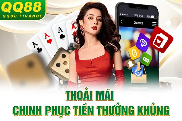 Thoải mái chinh phục tiền thưởng khủng