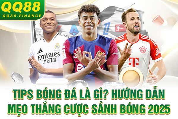 Tips Bóng Đá Là Gì? Hướng Dẫn Mẹo Thắng Cược Sảnh Bóng