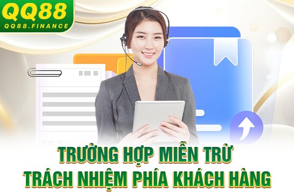 Trường hợp miễn trừ trách nhiệm phía khách hàng