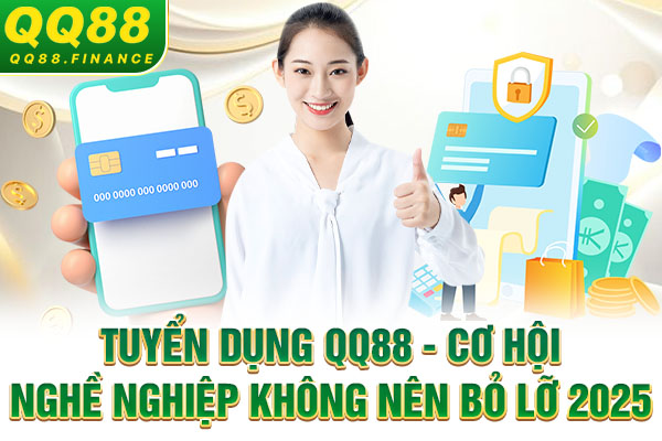 Tuyển Dụng QQ88 - Cơ Hội Nghề Nghiệp Không Nên Bỏ Lỡ 2025