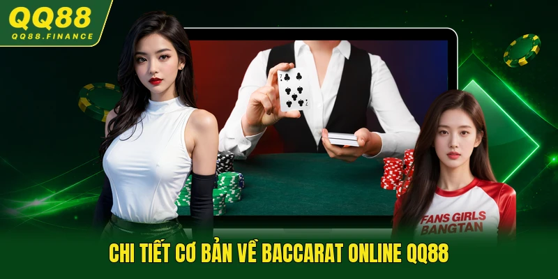 Chi tiết cơ bản về Baccarat Online QQ88