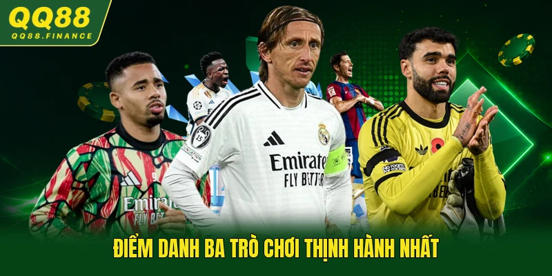 Điểm danh ba trò chơi thịnh hành nhất