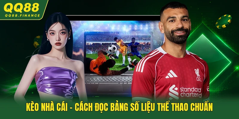 Kèo Nhà Cái - Cách Đọc Bảng Số Liệu Thể Thao Chuẩn