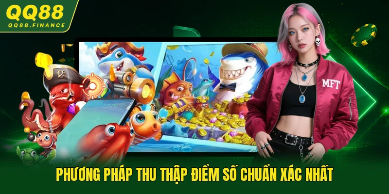 Phương pháp thu thập điểm số chuẩn xác nhất