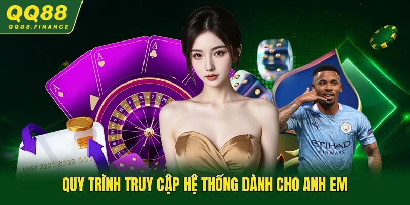 Quy trình truy cập hệ thống dành cho anh em