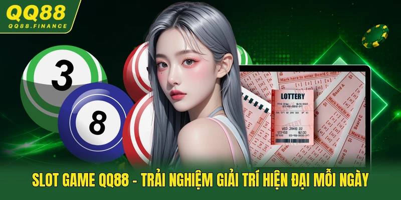 Slot Game QQ88 - Trải Nghiệm Giải Trí Hiện Đại Mỗi Ngày