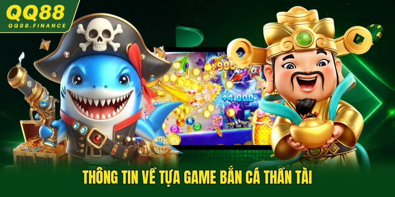 Thông tin về tựa game bắn cá Thần Tài