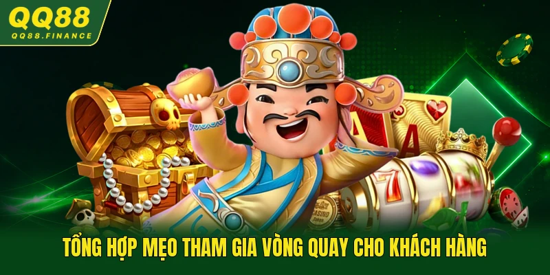 Tổng hợp mẹo tham gia vòng quay cho khách hàng